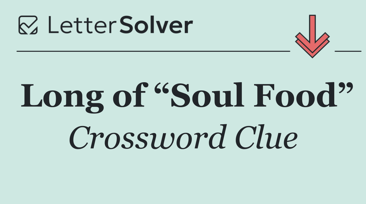 Long of “Soul Food”