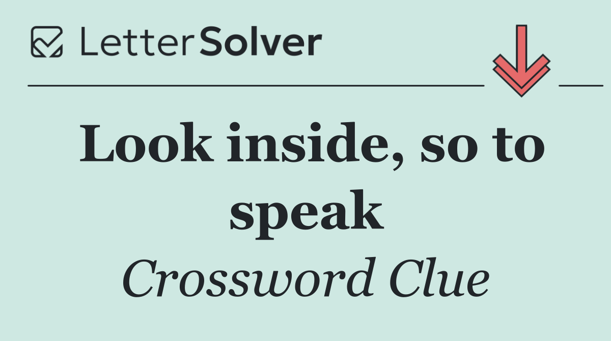 Look inside, so to speak
