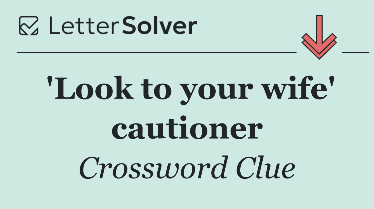 'Look to your wife' cautioner