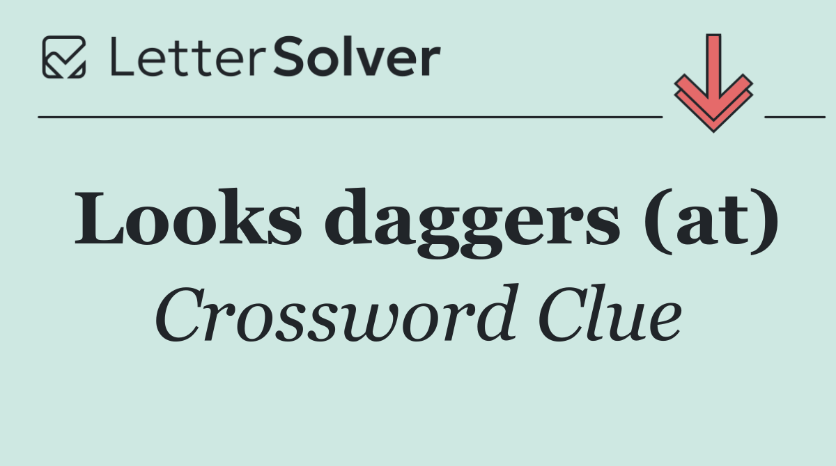 Looks daggers (at)