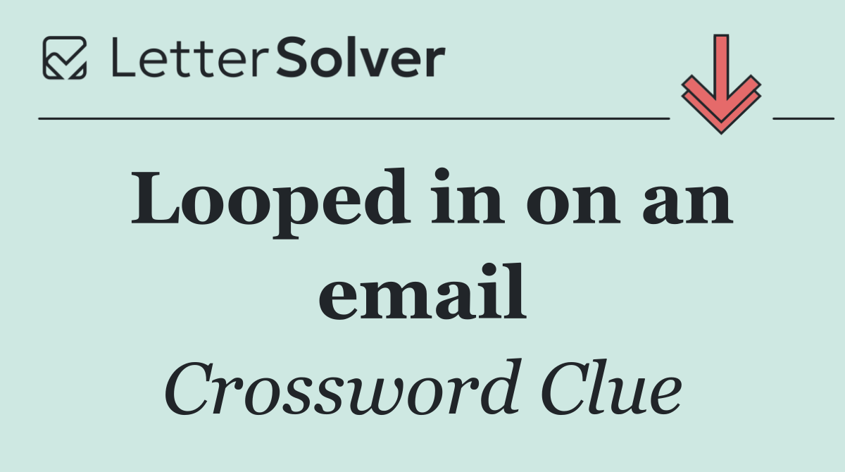 Looped in on an email