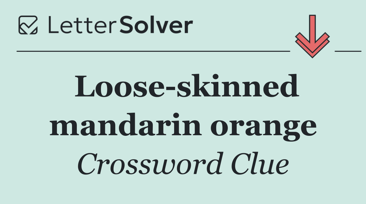 Loose skinned mandarin orange
