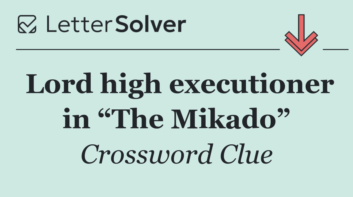 Lord high executioner in “The Mikado”