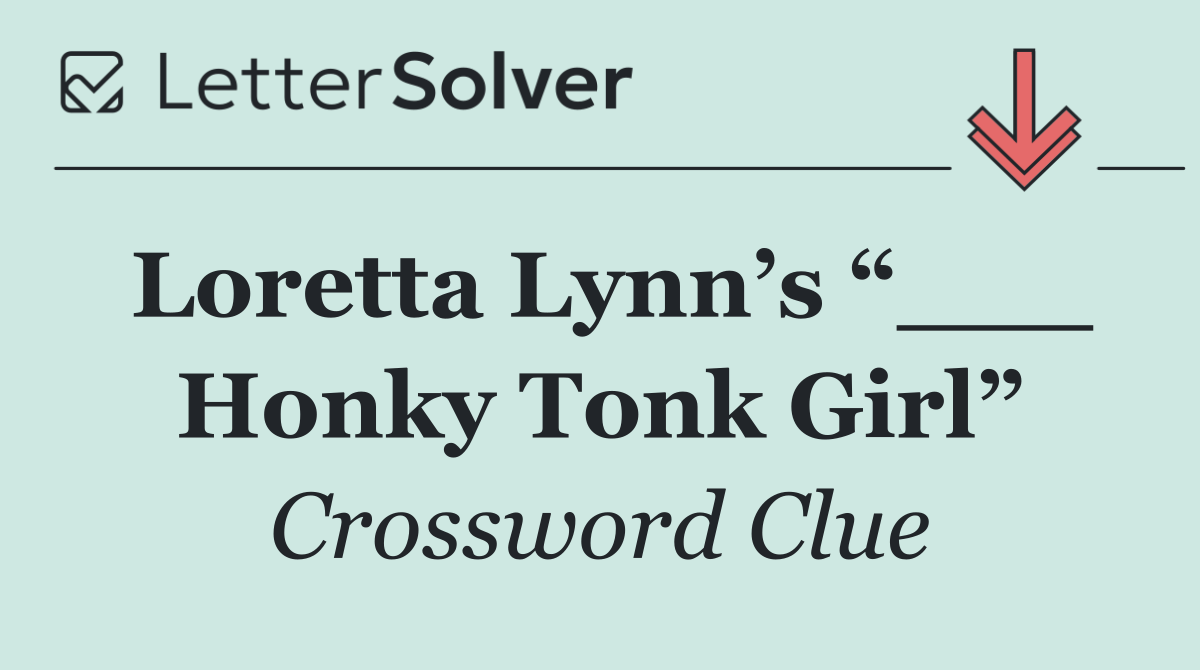 Loretta Lynn’s “___ Honky Tonk Girl”