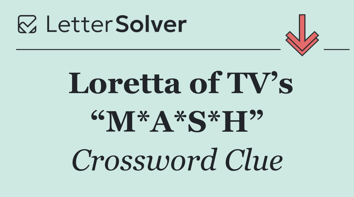 Loretta of TV’s “M*A*S*H”