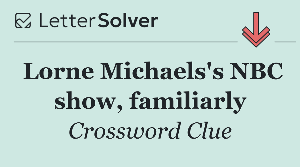 Lorne Michaels's NBC show, familiarly