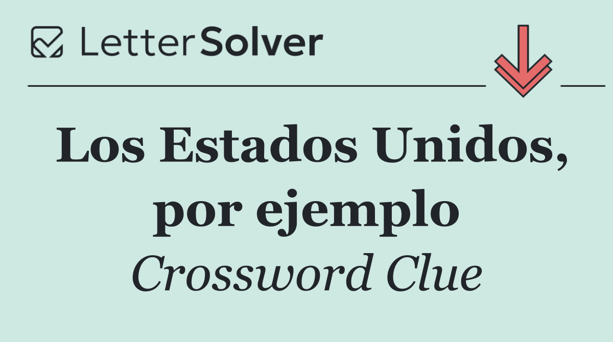Los Estados Unidos, por ejemplo