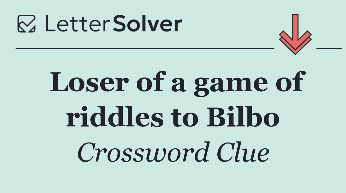 Loser of a game of riddles to Bilbo