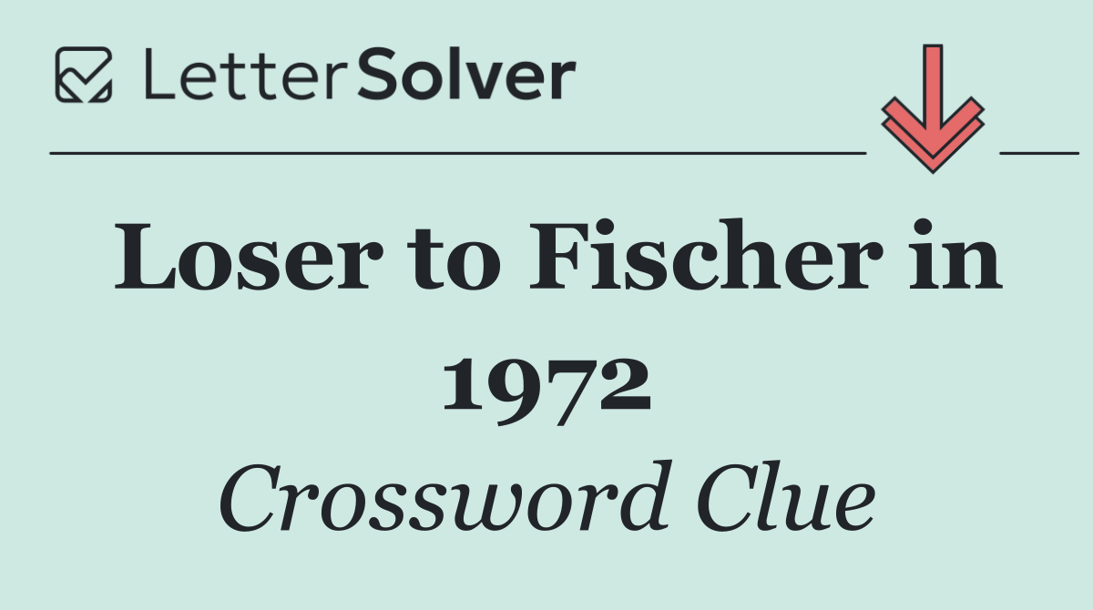 Loser to Fischer in 1972