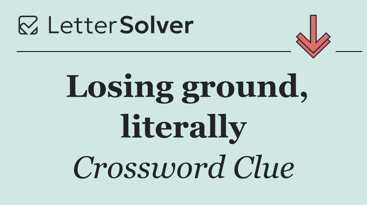 Losing ground, literally