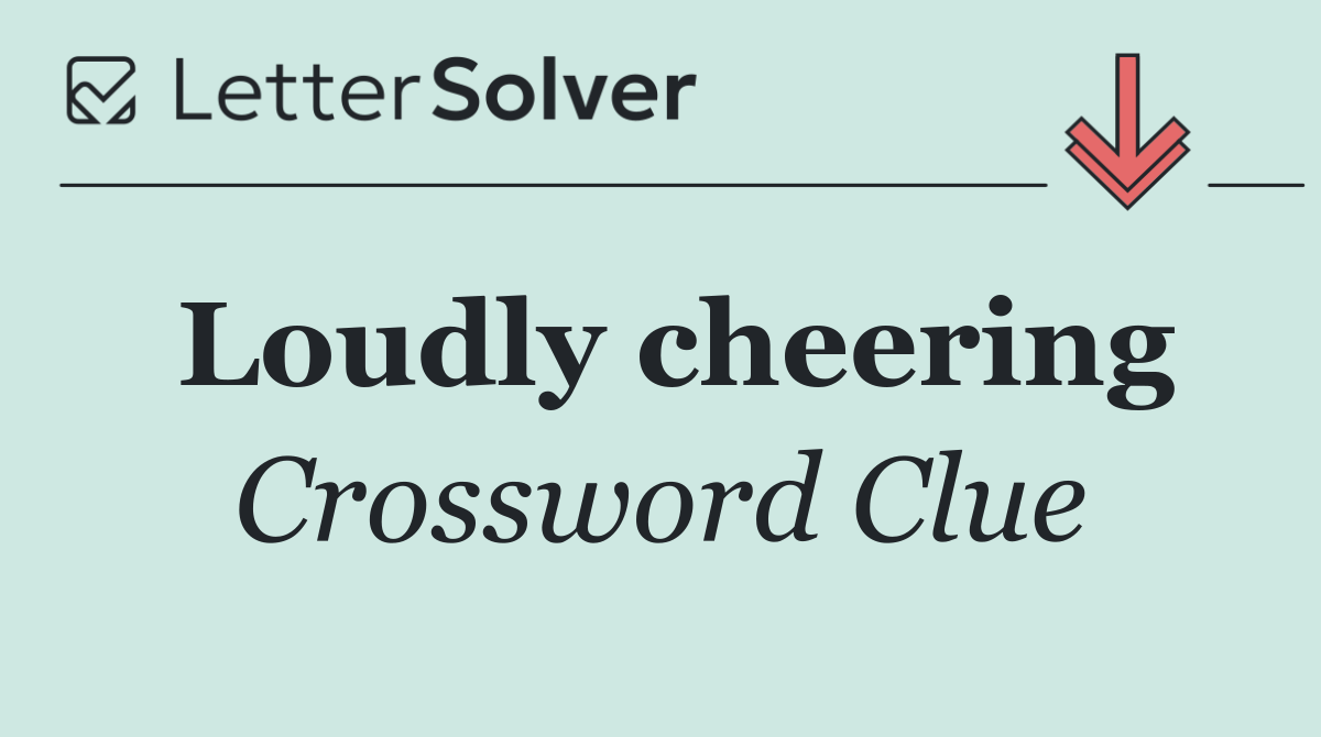 Loudly cheering