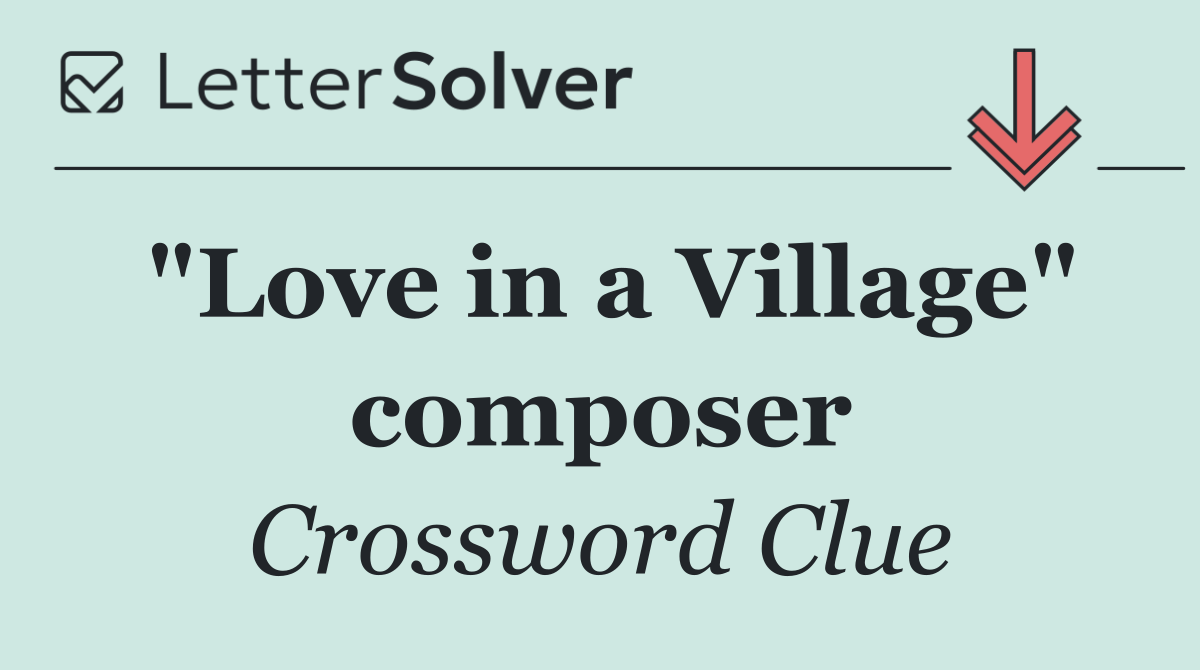 "Love in a Village" composer