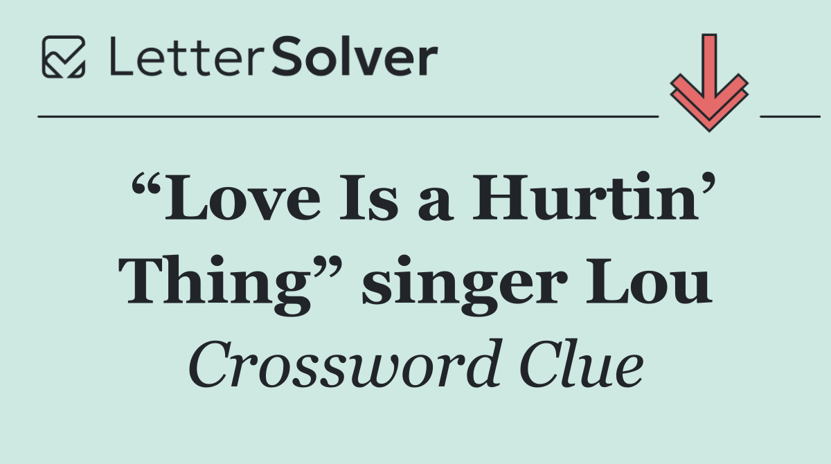 “Love Is a Hurtin’ Thing” singer Lou