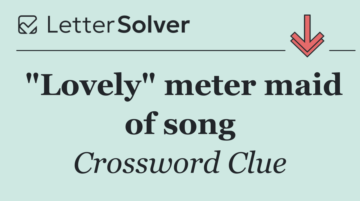 "Lovely" meter maid of song