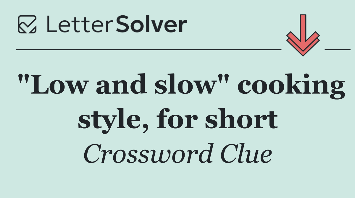"Low and slow" cooking style, for short