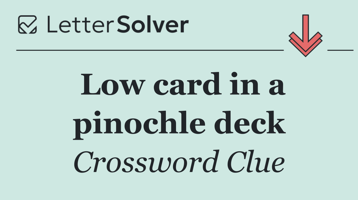 Low card in a pinochle deck
