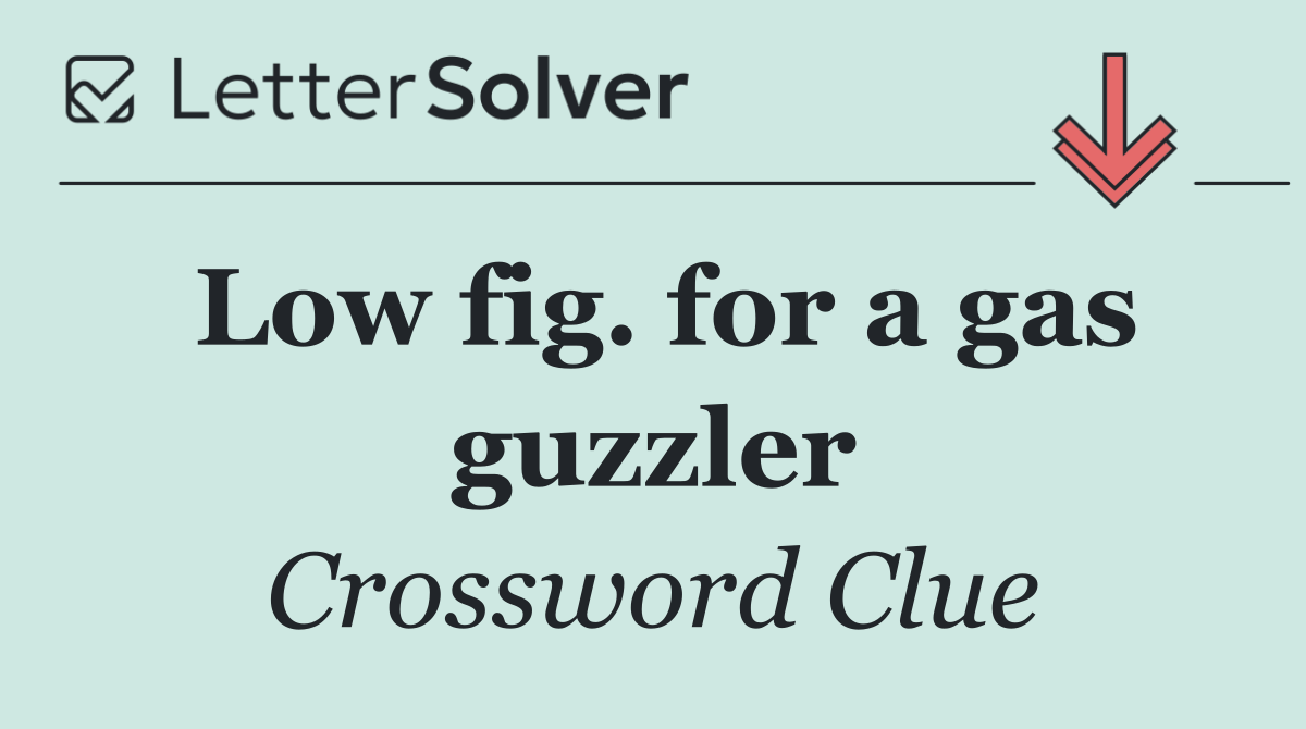 Low fig. for a gas guzzler