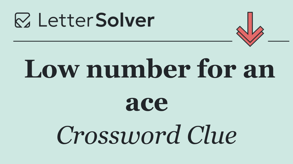 Low number for an ace