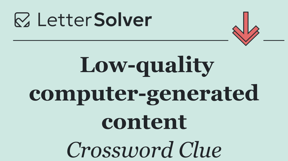 Low quality computer generated content