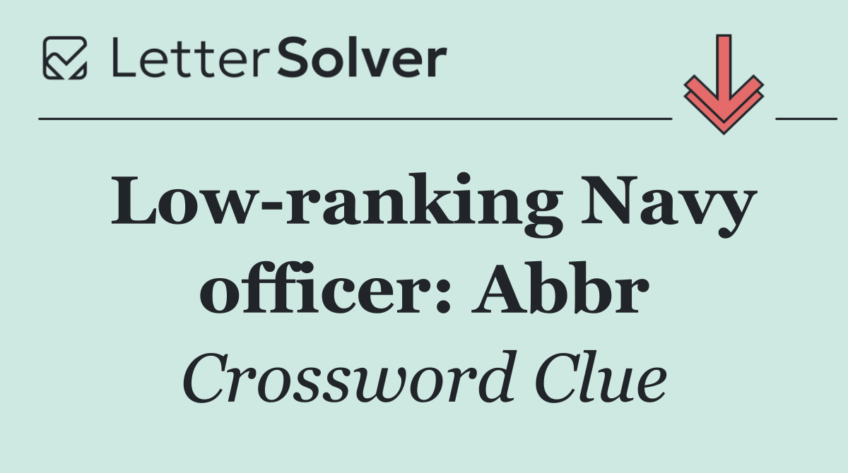 Low ranking Navy officer: Abbr