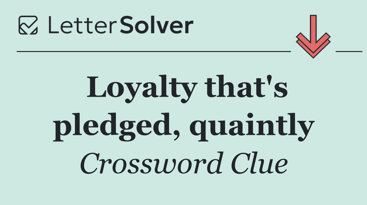 Loyalty that's pledged, quaintly
