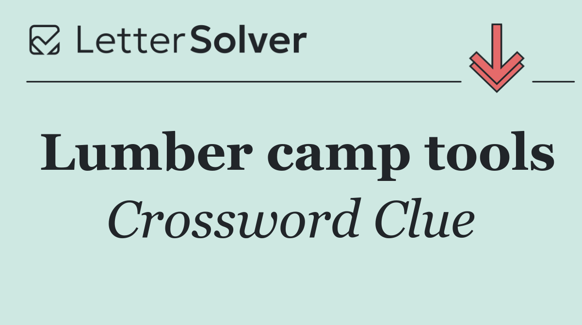 Lumber camp tools