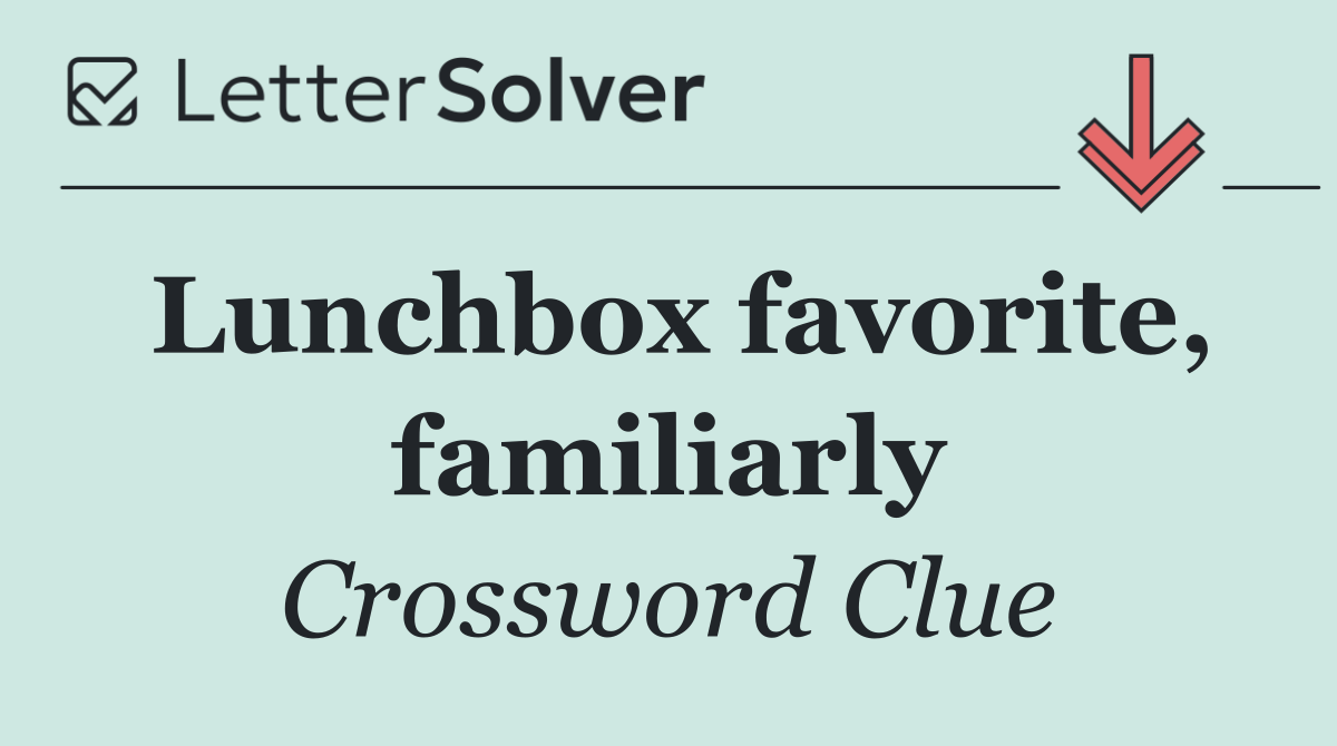 Lunchbox favorite, familiarly