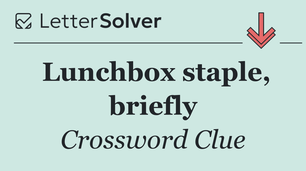 Lunchbox staple, briefly
