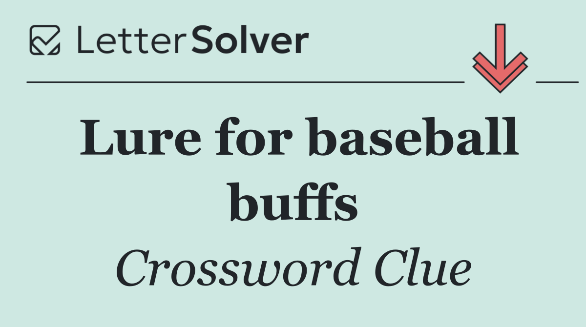 Lure for baseball buffs
