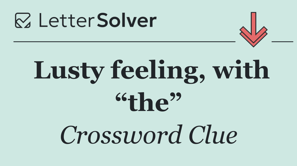 Lusty feeling, with “the”