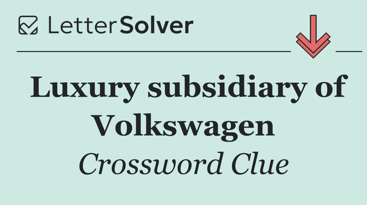 Luxury subsidiary of Volkswagen