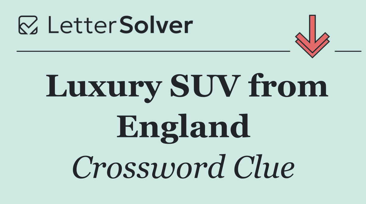 Luxury SUV from England