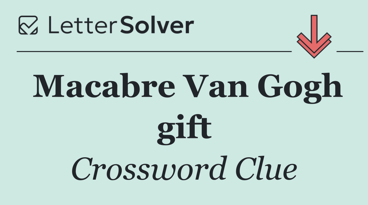 Macabre Van Gogh gift