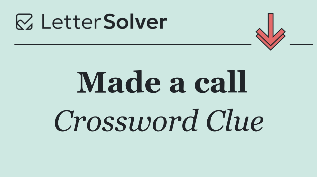 Made a call