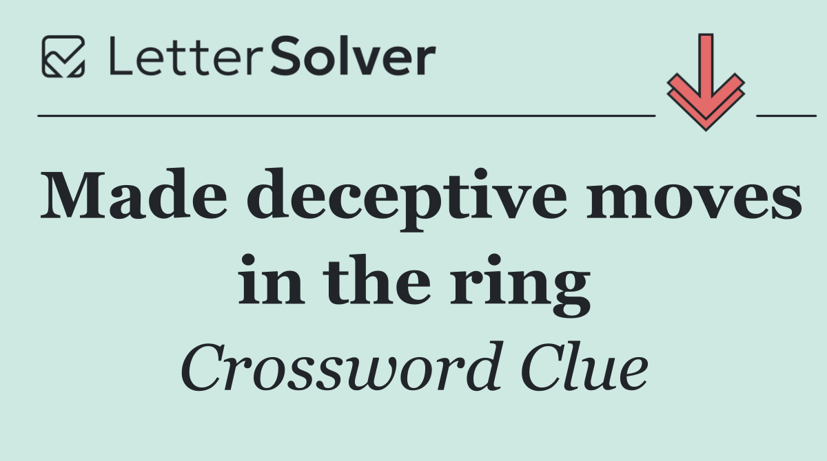 Made deceptive moves in the ring
