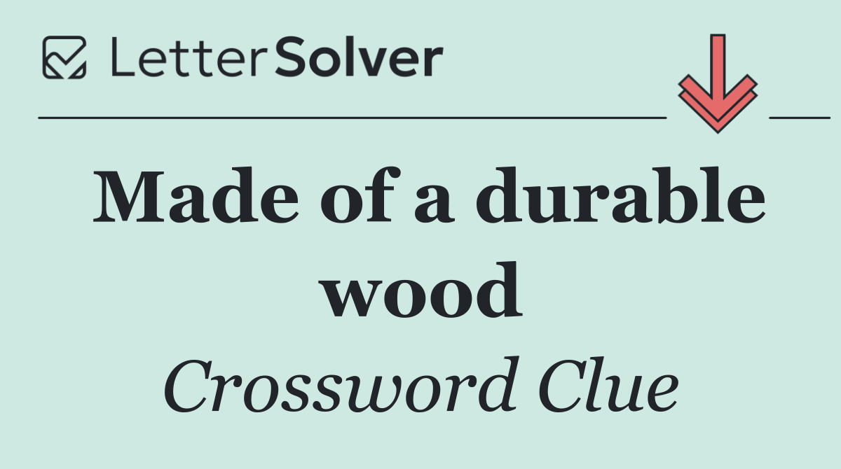 Made of a durable wood
