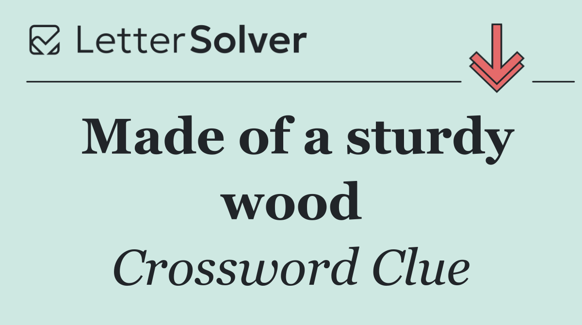 Made of a sturdy wood