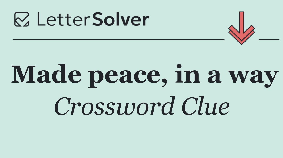 Made peace, in a way