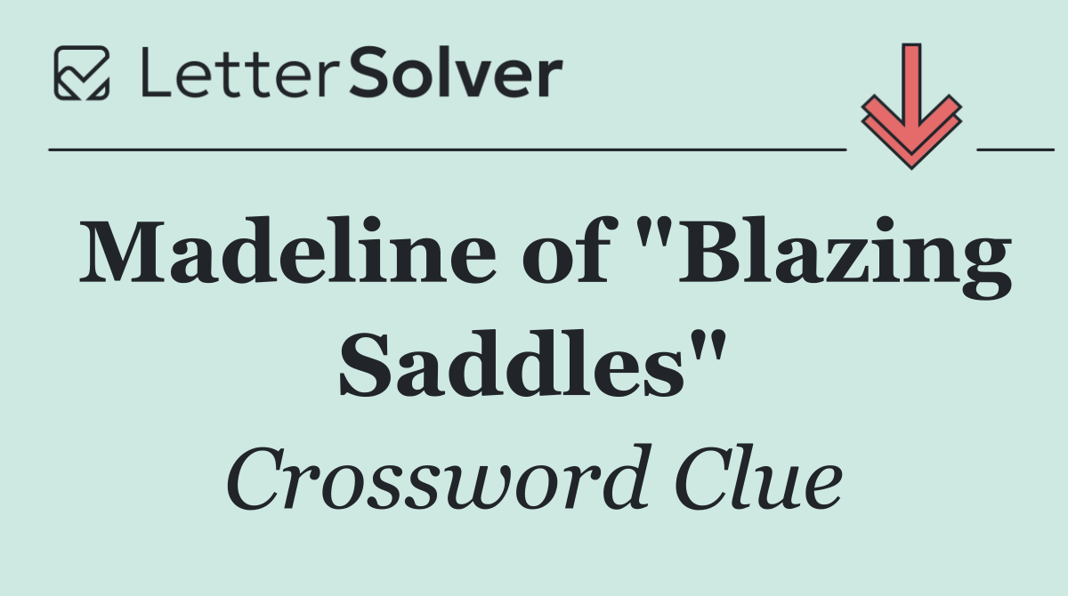 Madeline of "Blazing Saddles"