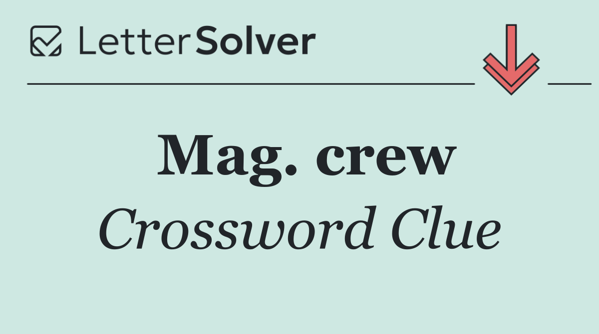 Mag. crew