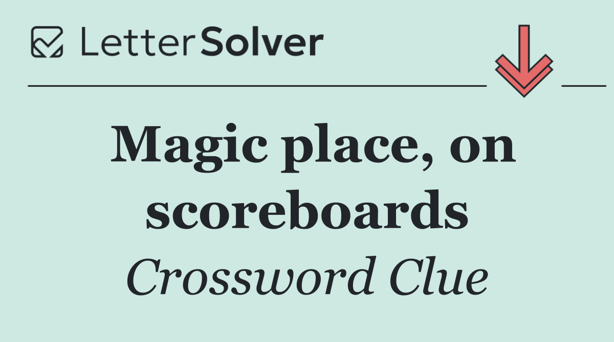 Magic place, on scoreboards