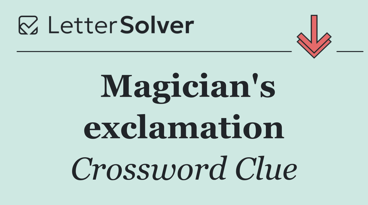 Magician's exclamation