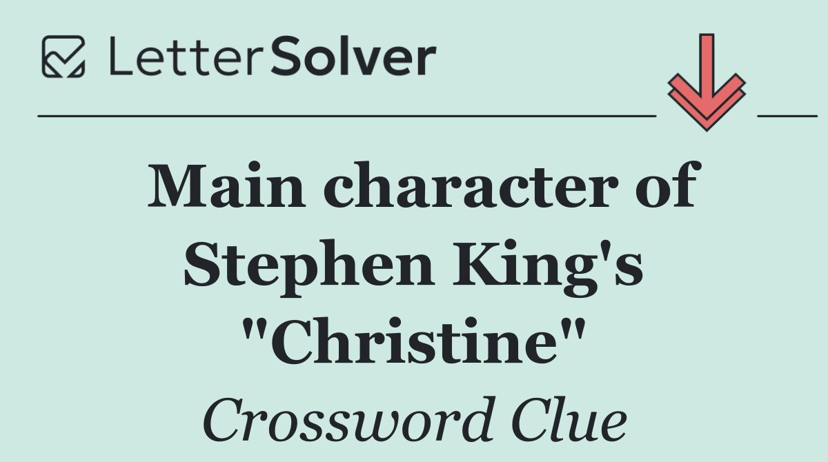 Main character of Stephen King's "Christine"