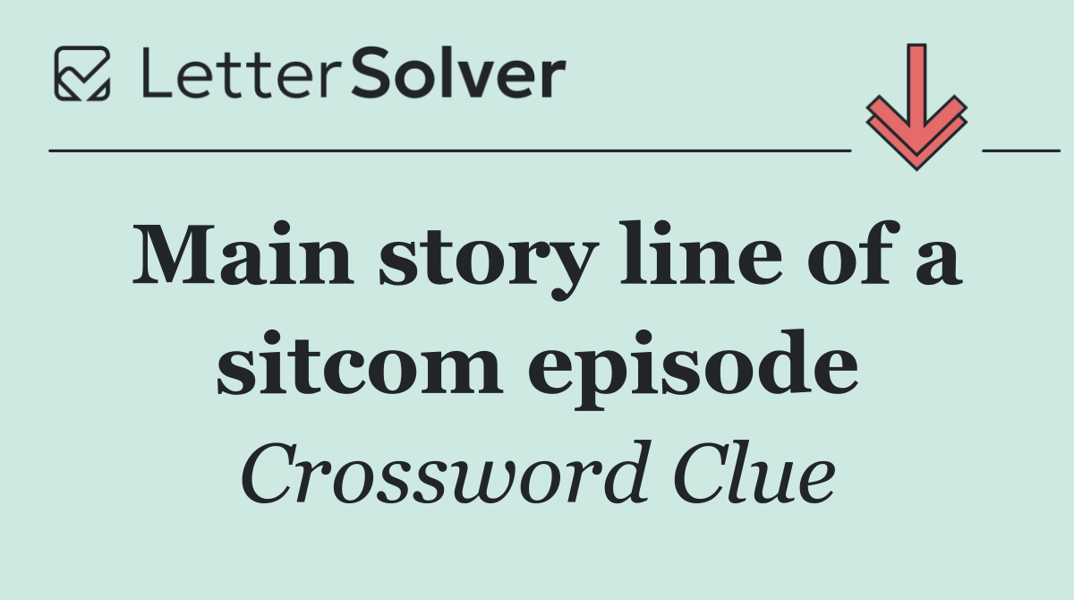 Main story line of a sitcom episode