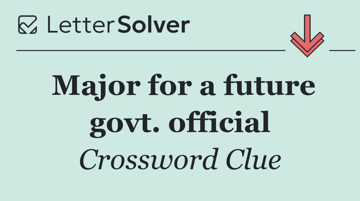 Major for a future govt. official