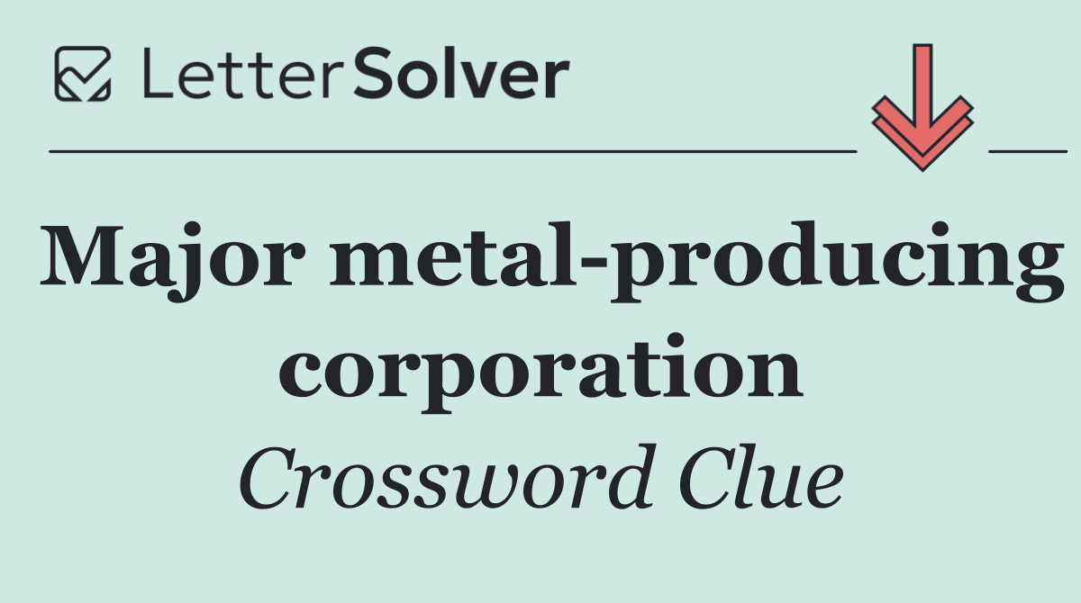 Major metal producing corporation