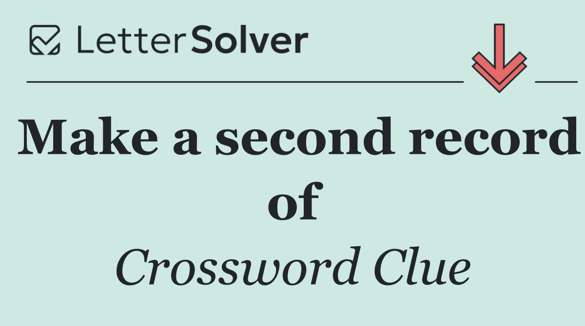 Make a second record of