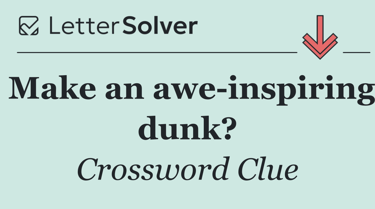 Make an awe inspiring dunk?