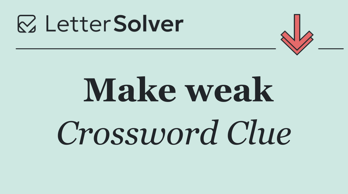 Make weak