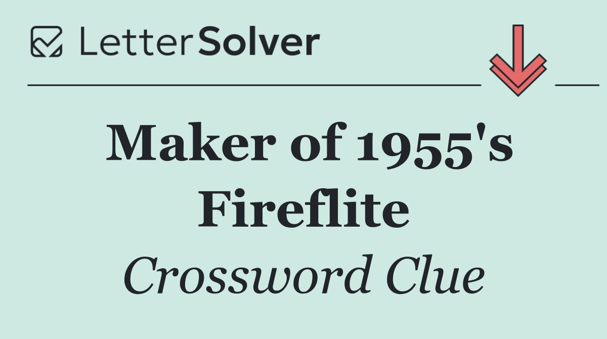 Maker of 1955's Fireflite